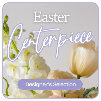 Designer's Choice Easter Centerpiece